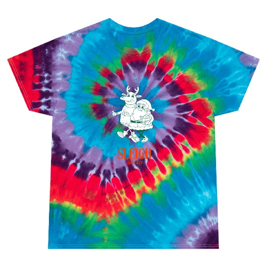 Sleigh all Day Tie Dye T Shirts