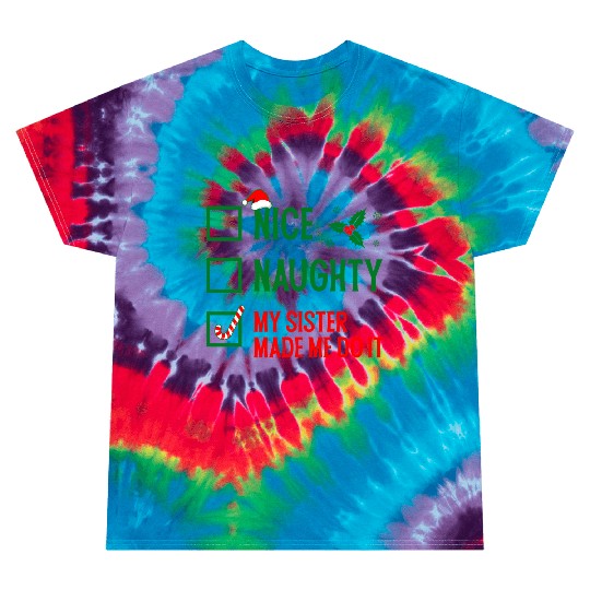 Funny Christmas Checklist "My Sister Made Me Do It Tie Dye T Shirts