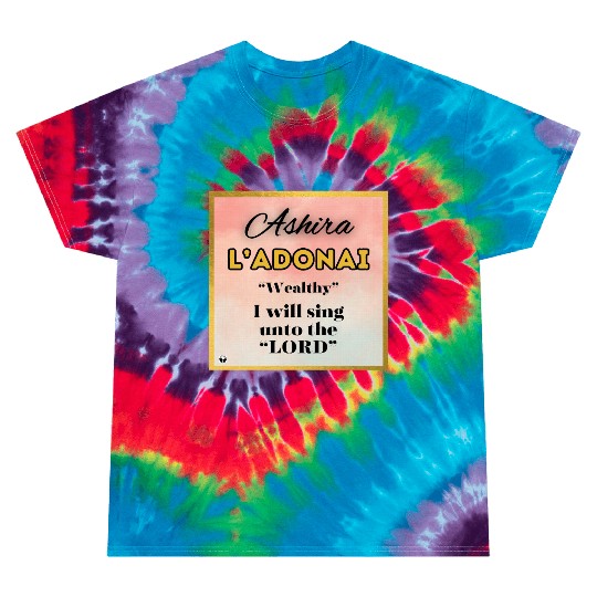 Ashira Wealthy I Will Sing Unto The LORD Tie Dye T Shirts