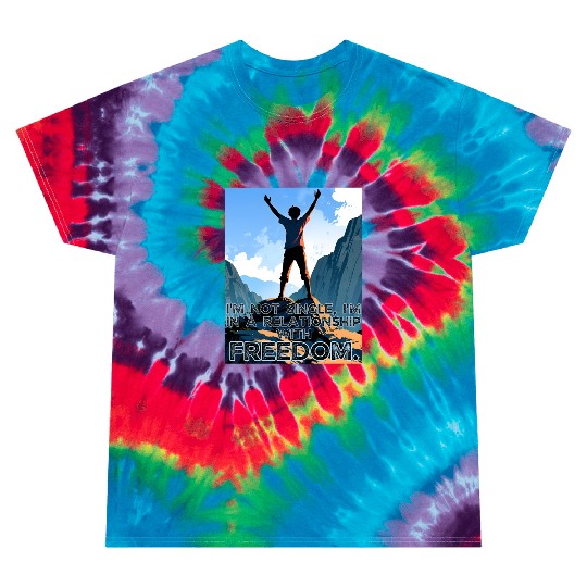Not Single In Relationship with Freedom Valentines Tie Dye T Shirts