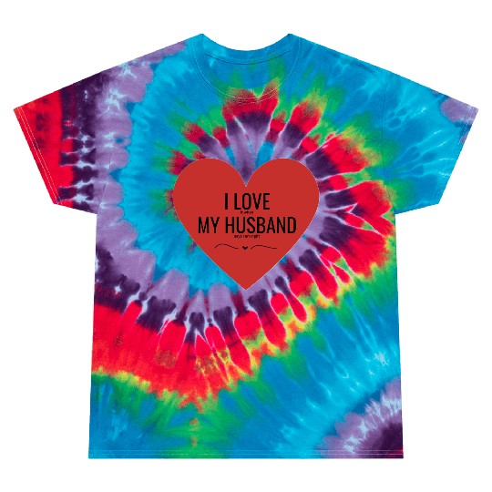 I Love My Husband Tie Dye T Shirts
