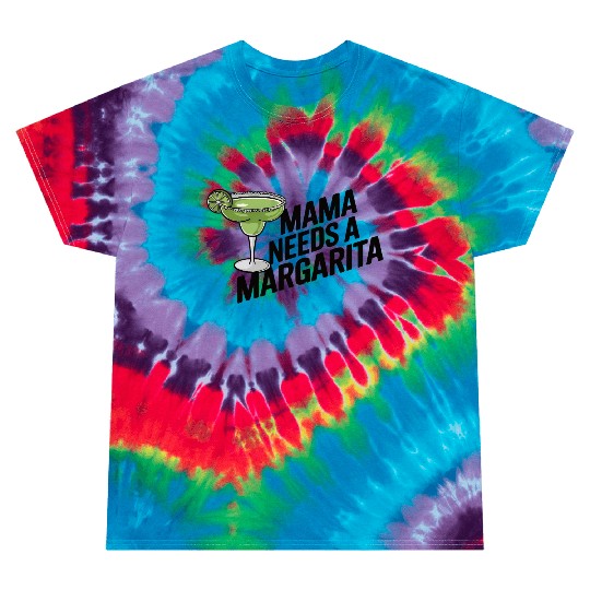 Mama needs a margarita Tie Dye T Shirts