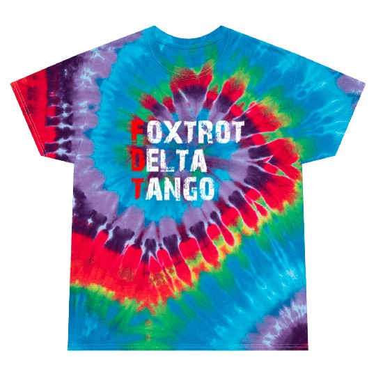Foxtrots Delta Tangos Funny Foxtrots Delta Tangos Tie Dye T Shirts