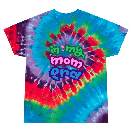 In my mom era Tie Dye T Shirts