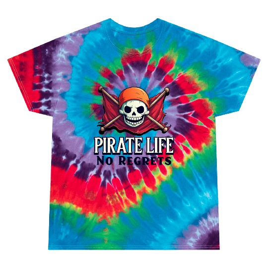 Pirate Life, No Regrets Tie Dye T Shirts