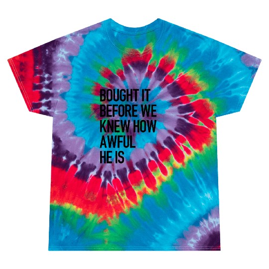 Bought it - Anti Elon Musk bumper Funny saying Tie Dye T Shirts