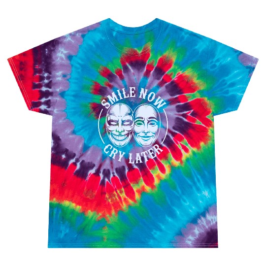 Smile Now Cry Later Ink Tie Dye T Shirts