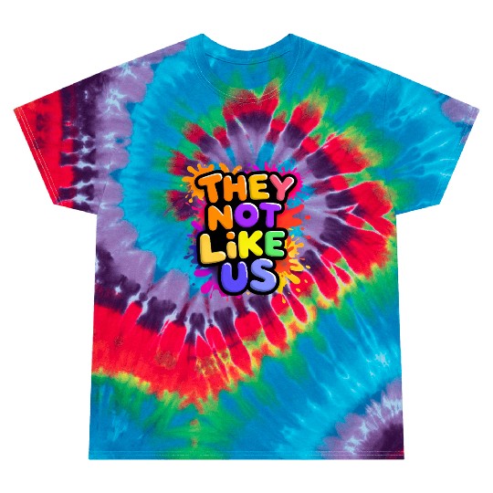 They Not Like Us Tie Dye T Shirts