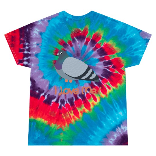 I LOVE ME - Pigeon Tie Dye T Shirts