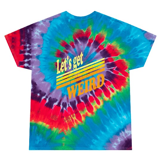 Vintage Let's Get Weird (distressed design) Tie Dye T Shirts