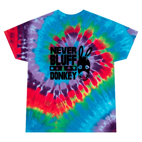 Poker: Never bluff a donkey Tie Dye T Shirts