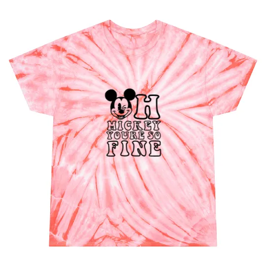 Oh Mickey You're SO Fine Tie Dye T Shirts | Disneyworld Tie Dye T Shirts | Disneyland Tie Dye T Shirts | Unisex Disney Tie Dye T Shirts