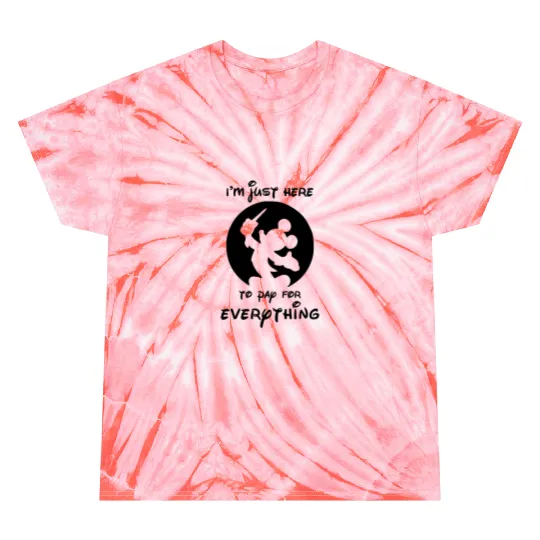 Funny Disney Tie Dye T Shirts, I'm Just Here To Pay Everything, Disney Dad Tie Dye T Shirts, Mickey Dad Tie Dye T Shirts