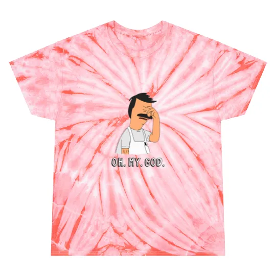 Bob's Burgers Oh My God Tie Dye T Shirts