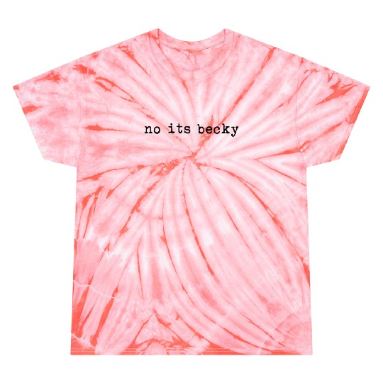 Discover No Its Becky Taylor Tie Dye T-Shirts