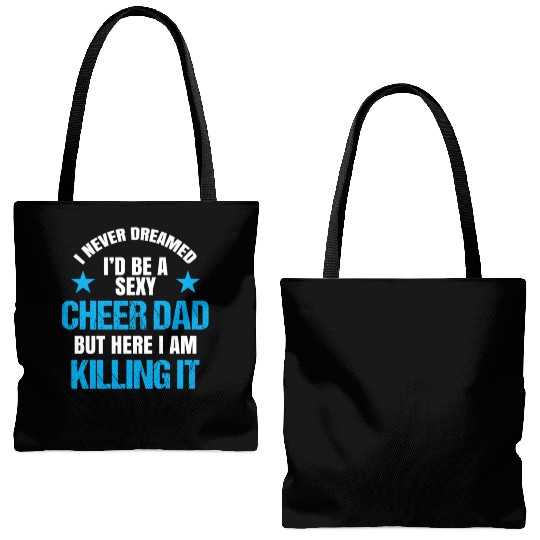 I Never Dreamed I'd be a Sexy Cheer Dad But Here I Am Killing It Tote Bags (AOP)