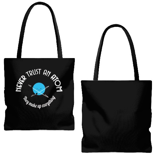Never Trust An Atom They Make Up Everything Tote Bags (AOP)