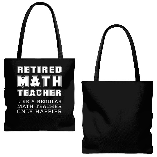 Retired Math Teacher Retirement Only Happier Tote Bags (AOP)