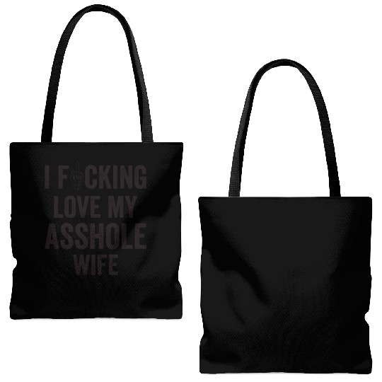 I Fucking Love My Asshole Wife Tote Bags (AOP)