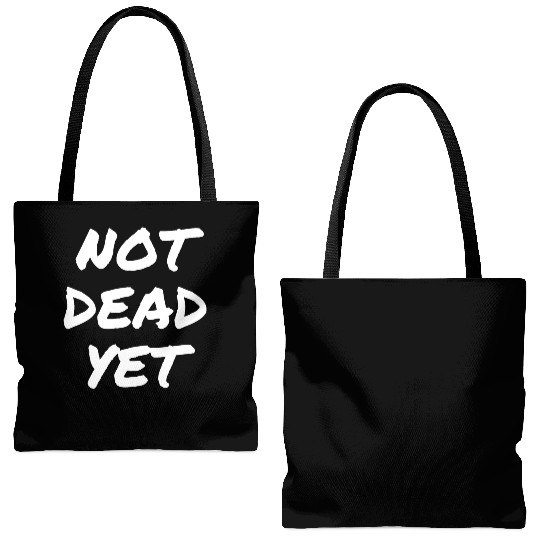 NOT DEAD YET Tote Bags (AOP)