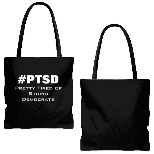 PTSD Pretty Tired of Stupid Democrats Tote Bags (AOP)