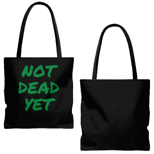 NOT DEAD YET (in green graffiti letters) Tote Bags (AOP)