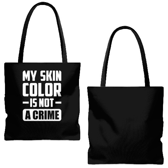 My Skin Color Is Not A Crime Black People Sarcasm Tote Bags (AOP)