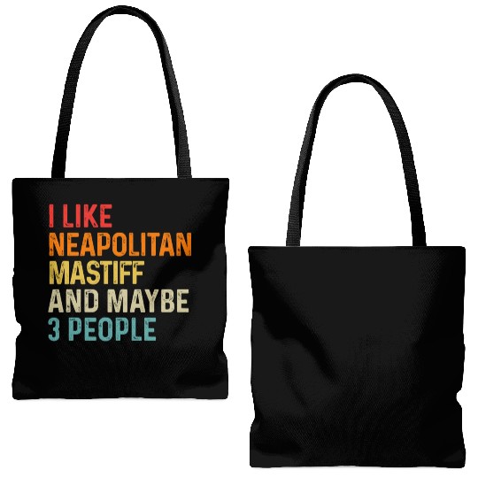 I Like Neapolitan Mastiff And Maybe 3 People Dog Tote Bags (AOP)