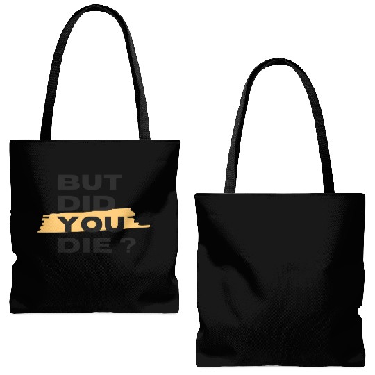 But did you die Tote Bags (AOP)