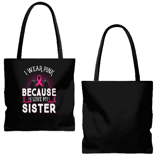 Breast Cancer I Wear Pink Because I Love My Sister Tote Bags (AOP)