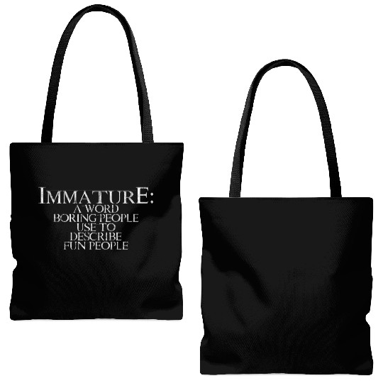 Immature A Word People Use To Describe Fun People4 Tote Bags (AOP)