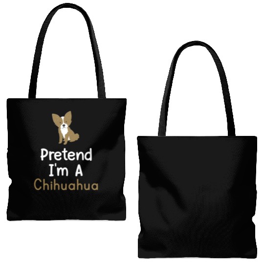 Pretend I m A Chihuahua Funny Dog Lover Tote Bags (AOP)