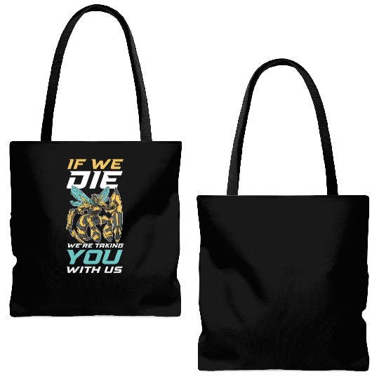 If We Die Were Taking You With Us Funny Bee Gift Tote Bags (AOP)
