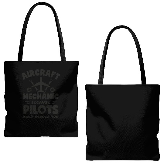 Aircraft Mechanic Because Pilots Need Heroes Too Tote Bags (AOP)
