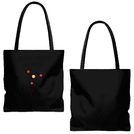 Never Trust An Atom. They Make Up Everything. Tote Bags (AOP)