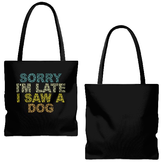 Sorry I'm Late I Saw a Dog Tote Bags (AOP)