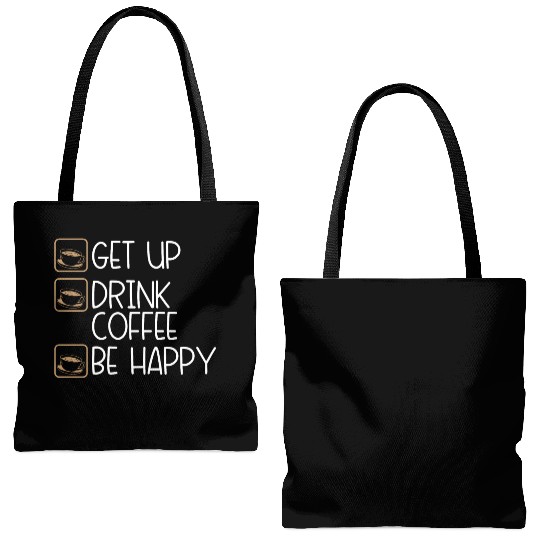 Coffee Drinker Humor Get Up Drink Coffee Be Happy Tote Bags (AOP)