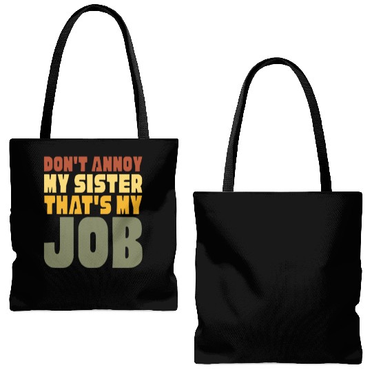 Don't Annoy My Sister That's My Job Tote Bags (AOP)