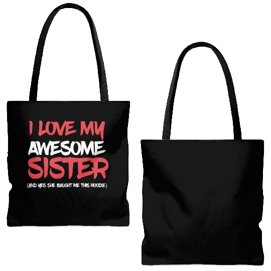 I Love My Awesome Sister And Yeah She Bought Me Th Tote Bags (AOP)