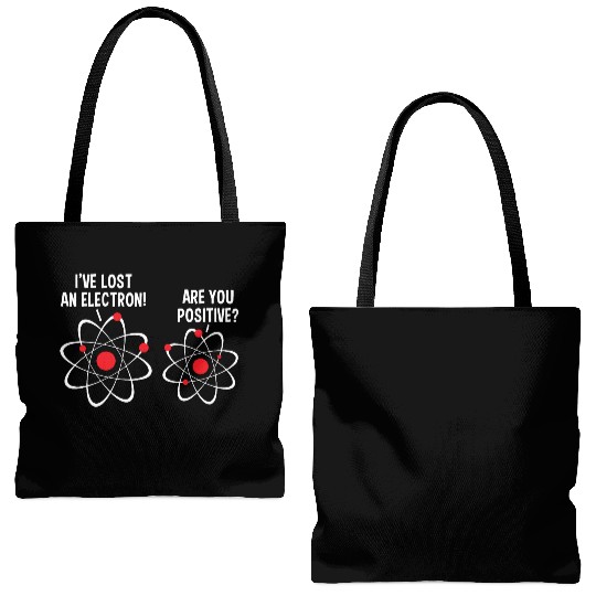 I Lost an Electron. Are You Positive? Chemistry Tote Bags (AOP)
