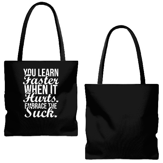 you learn faster when it hurts embrace the suck Tote Bags (AOP)