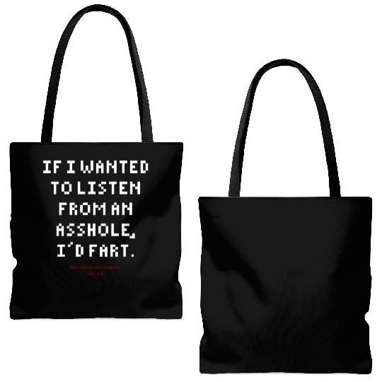 DLQ If I Wanted To Listen From An Asshole I'd Fart Tote Bags (AOP)