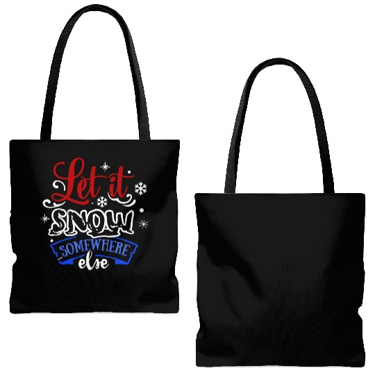 Let It Snow Somewhere Else Funny Snowy Wintertime Tote Bags (AOP)