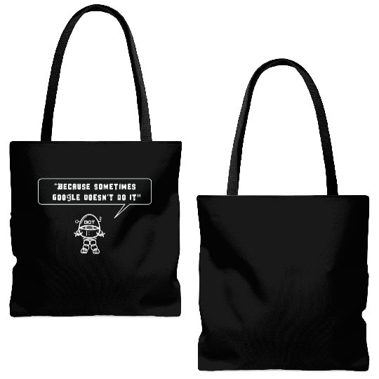 Because sometimes Google doesn't do it Tote Bags (AOP)
