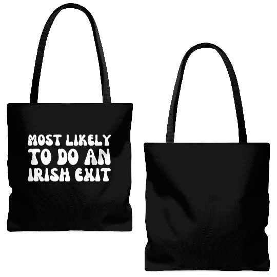 Most Likely To Do An Irish Exit Funny Quote Tote Bags (AOP)