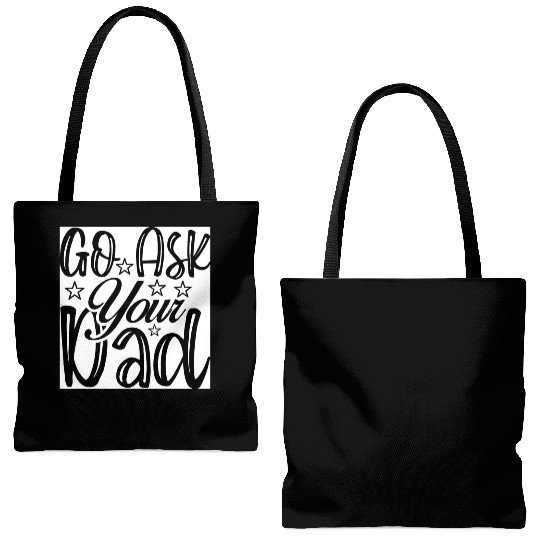 Go Ask Your Dad Tote Bags (AOP)