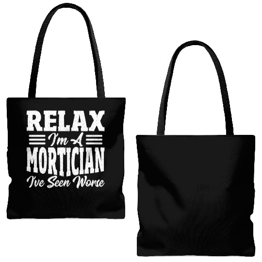Relax I'm A Mortician I've Seen Worse Funeral Tote Bags (AOP)