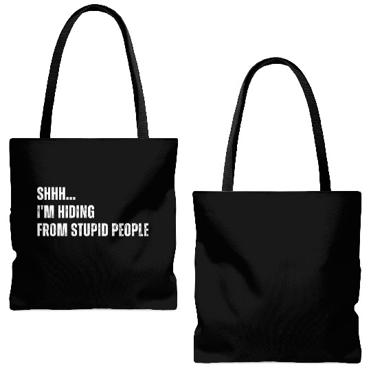 SHHH I m Hiding From Stupid People Tote Bags (AOP)