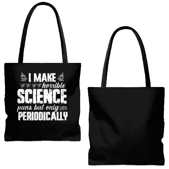 I Make Horrible Science Puns But Only Periodically Tote Bags (AOP)