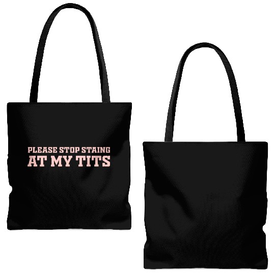 Please Stop Staing At My Tits Funny Quote Tote Bags (AOP)
